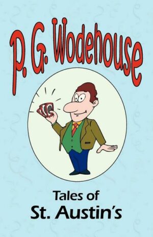 Tales of St. Austin's - From the Manor Wodehouse Collection