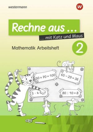 Rechne aus mit Katz und Maus / Rechne aus mit Katz und Maus - Mathematik Arbeitshefte Ausgabe 2018