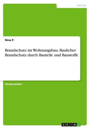 Brandschutz im Wohnungsbau. Baulicher Brandschutz durch Bauteile und Baustoffe