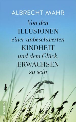 Von den Illusionen einer unbeschwerten Kindheit und dem Glück