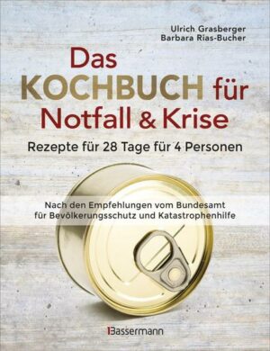 Das Kochbuch für Notfall und Krise - Rezepte für 28 Tage für 4 Personen. 3 Mahlzeiten und 1 Snack pro Tag.