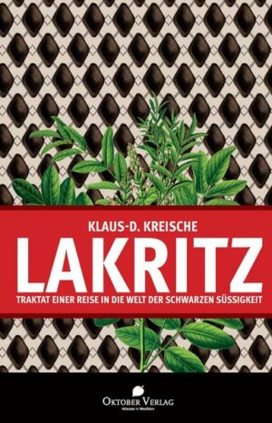 Lakritz – Traktat einer Reise in die Welt der schwarzen Süßigkeit