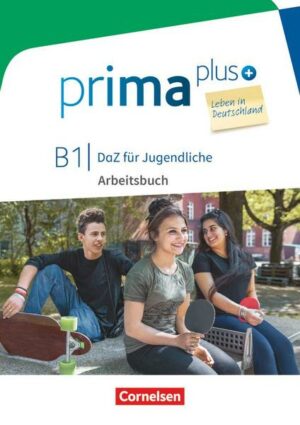 Prima plus - Leben in Deutschland - DaZ für Jugendliche - B1