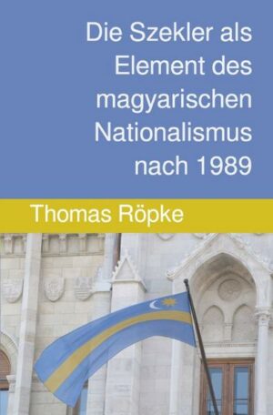 Historische Forschungen der laTèntarchäologie / Die Szekler als Element des magyarischen Nationalismus nach 1989