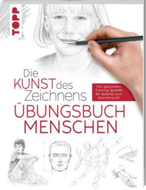 Die Kunst des Zeichnens - Menschen Übungsbuch