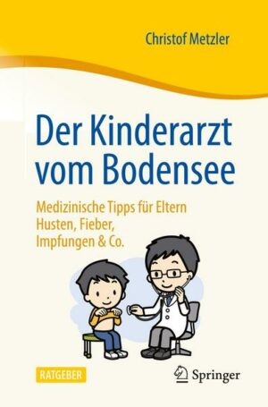 Der Kinderarzt vom Bodensee – Medizinische Tipps für Eltern