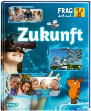 Frag doch mal ... die Maus: Zukunft