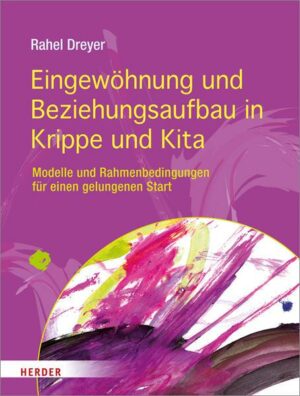 Eingewöhnung und Beziehungsaufbau in Krippe und Kita