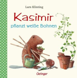 Kasimir pflanzt weiße Bohnen / Kasimir Bd.6