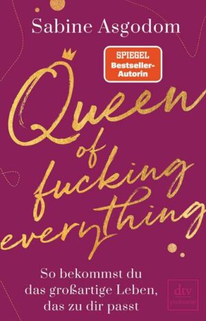 Queen of fucking everything - So bekommst du das großartige Leben