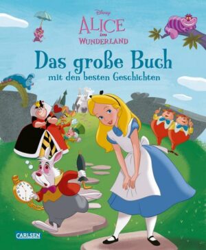 Disney: Alice im Wunderland – Das große Buch mit den besten Geschichten