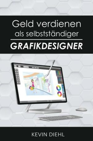 Geld verdienen als selbstständiger Grafikdesigner