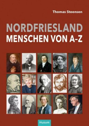 Nordfriesland - Menschen von A bis Z