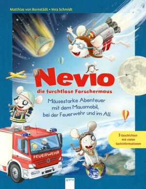 Nevio die furchtlose Forschermaus. Mäusestarke Abenteuer mit dem Mausmobil