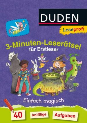 Duden Leseprofi – 3-Minuten-Leserätsel für Erstleser: Einfach magisch