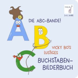 Die ABC-Bande! Vicky Bo's lustiges Buchstaben-Bilderbuch ab 3 Jahre