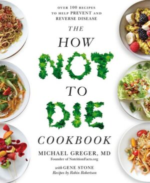 The How Not To Die Cookbook