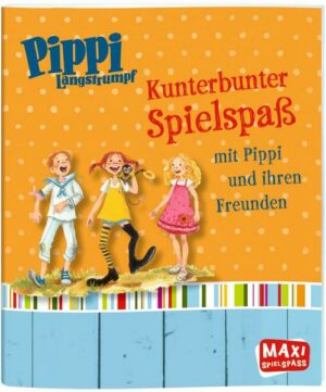 Pippi Langstrumpf. Kunterbunter Spielspaß mit Pippi und ihren Freunden