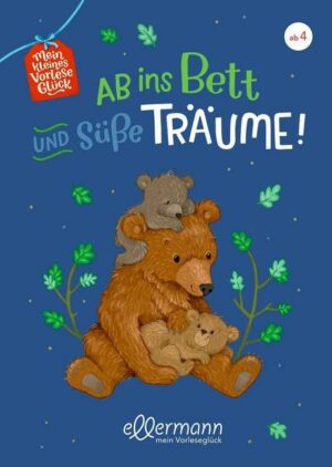 Mein kleines Vorleseglück. Ab ins Bett und süße Träume!