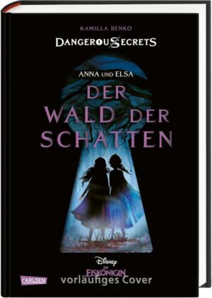 Disney – Dangerous Secrets 4: Elsa und Anna: DER WALD DER SCHATTEN (Die Eiskönigin)