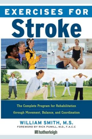 Exercises for Stroke: The Complete Program for Rehabilitation Through Movement