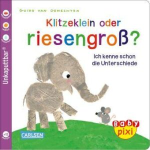 Baby Pixi 52: Klitzeklein oder riesengroß?