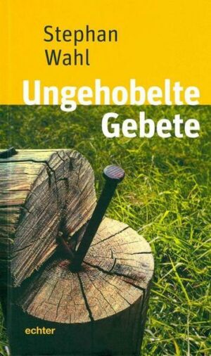 Ungehobelte Gebete