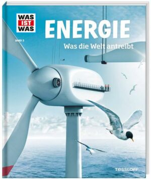 WAS IST WAS Band 3 Energie. Was die Welt antreibt