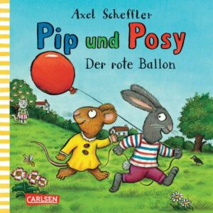 Der rote Ballon / Pip und Posy Bd.4