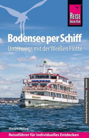 Reise Know-How Reiseführer Bodensee per Schiff : Unterwegs mit der Weißen Flotte