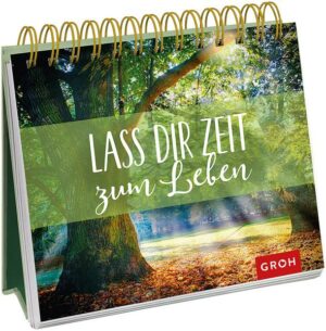 Lass dir Zeit zum Leben