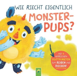 Wie riecht eigentlich Monsterpups?