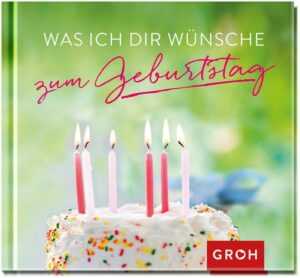 Was ich dir wünsche zum Geburtstag