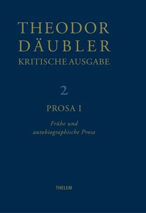 Theodor Däubler - Kritische Ausgabe / Prosa I