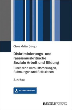 Diskriminierungs- und rassismuskritische Soziale Arbeit und Bildung