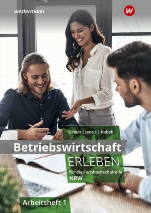 Wirtschaft erleben / Betriebswirtschaft erleben für die Fachhochschulreife Nordrhein-Westfalen