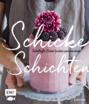 Schicke Schichten – Fabelhafte Torten backen und verzieren