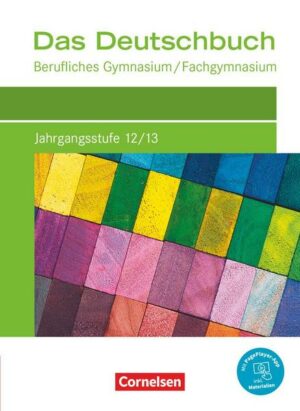 Das Deutschbuch - Berufliches Gymnasium/Fachgymnasium - Neubearbeitung - Jahrgangsstufe 12/13