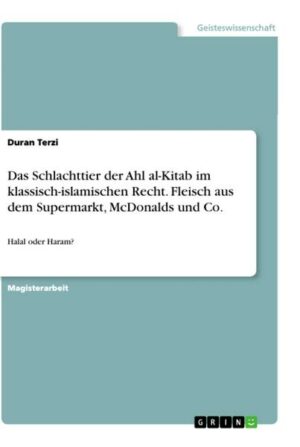 Das Schlachttier der Ahl al-Kitab im klassisch-islamischen Recht. Fleisch aus dem Supermarkt