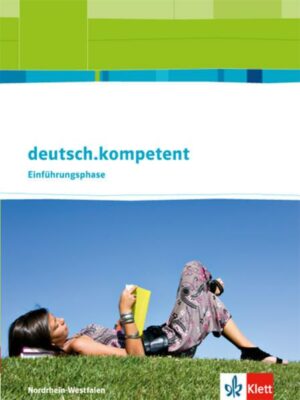 Deutsch.kompetent. Ausgabe Nordrhein-Westfalen Einführungsphase