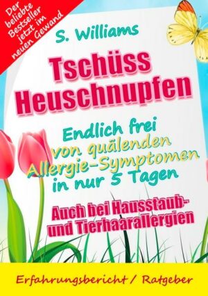 Tschüss Heuschnupfen - Endlich frei von quälenden Allergie-Symptomen in nur 5 Tagen