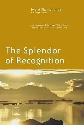 The Splendor of Recognition: An Exploration of the Pratyabhijna-Hrdayam