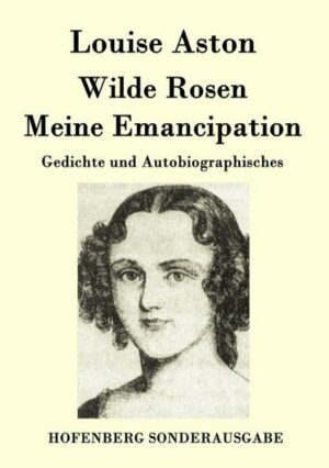 Wilde Rosen / Freischärler-Reminiscenzen / Meine Emancipation