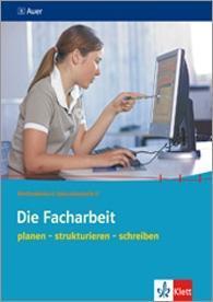 Die Facharbeit. planen - strukturieren - schreiben