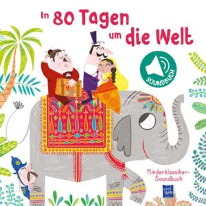 Kinderklassiker-Soundbuch - In 80 Tagen um die Welt