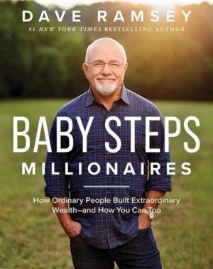 Baby Steps Millionaires: How Ordinary People Built Extraordinary Wealth--And How You Can Too