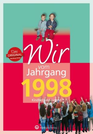 Wir vom Jahrgang 1998 - Kindheit und Jugend