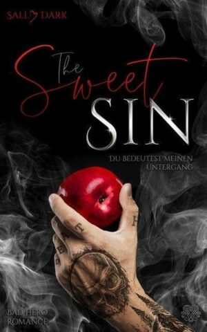 The Sweet Sin - Du bedeutest meinen Untergang (Bad Hero Romance)