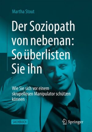 Der Soziopath von nebenan: So überlisten Sie ihn