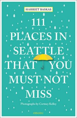 111 Places in Seattle That You Must Not Miss